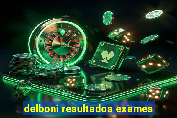 delboni resultados exames